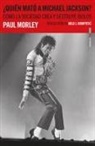 Paul Morely - ¿Quién mató a Michael Jackson? : cómo la sociedad crea y destruye ídolos