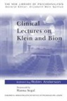 Robin Anderson, Hanna Segal, Robin Anderson, Anderson Robin - Clinical Lectures on Klein and Bion