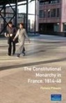 Pamela M. Pilbeam - The Constitutional Monarchy in France, 1814-48