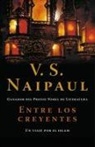 V. S. Naipaul - Entre los creyentes : un viaje por el islam