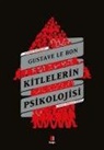 Gustave Le Bon - Kitlelerin Psikolojisi