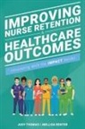Mellisa Renter, Judy Thomas - Improving Nurse Retention and Healthcare Outcomes