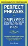Anne Bruce, Bruce Anne - Perfect Phrases for Employee Development Plans