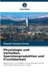 Manuel Tamayo Torres - Physiologie und Verhalten, Spermienproduktion und Fruchtbarkeit