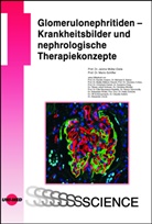 Janina Müller-Deile, Mario Schiffer - Glomerulonephritiden - Krankheitsbilder und nephrologische Therapiekonzepte