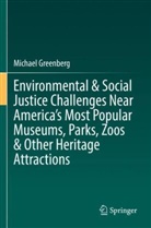 Michael Greenberg - Environmental & Social Justice Challenges Near America's Most Popular Museums, Parks, Zoos & Other Heritage Attractions