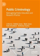 Anthony Charles, Debbie Jones, Mark Jones, Kate Strudwick, Katie Strudwick, Kate Strudwick et al... - Public Criminology