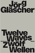 Jörg Gläscher, Jörg Gläscher - Jörg Gläscher | Zwölf Wellen
