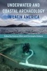 Christophe Delaere, Dolores Elkin - Underwater and Coastal Archaeology in Latin America