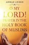 Ahmad Awdeh - O My Lord! Prayer in The Holy Book of Muslims