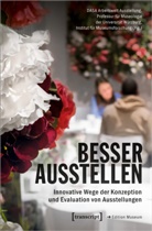 Bundesanstalt, DASA Arbeitswelt Ausstellung, für Mu, Professur für Museologie der Universität W, Instit für Museumsforschung, Institut für Museumsforschung... - Besser ausstellen