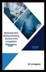 Livingston Rathnaraj - "Mastering Value Selling