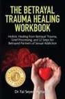 Fai Seyed Aghamiri - The Betrayal Trauma Healing Workbook