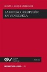 Román J. Duque Corredor - LA HIPERCORRUPCIÓN EN VENEZUELA