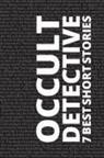 Sheridan Le Fanu, E. And H. Heron, William Hope Hodgson - 7 best short stories - Occult Detective