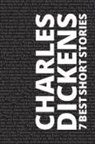 Charles Dickens, August Nemo - 7 best short stories by Charles Dickens