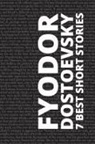 Fyodor Dostoevsky, August Nemo - 7 best short stories by Fyodor Dostoevsky