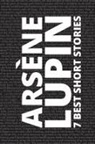 Maurice Leblanc, August Nemo - 7 best short stories - Arsène Lupin