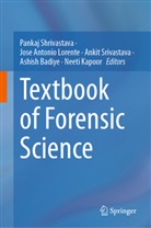 Jose Antonio Lorente, Ashish Badiye, Neeti Kapoor, Jose Antonio Lorente, Pankaj Shrivastava, Ankit Srivastava... - Textbook of Forensic Science