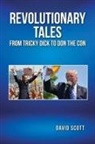 David Scott - REVOLUTIONARY TALES FROM TRICKY DICK TO DON THE CON