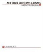 Alan Axelrod, Harry Oster, Walton Rawls - Ace Your Midterms and Finals: Introduction to Biology