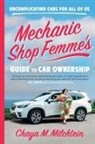 Chaya Milchtein, Chaya M Milchtein, Chaya M. Milchtein - Mechanic Shop Femme’s Guide to Car Ownership