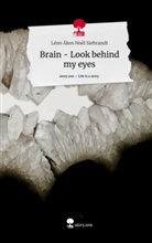 Léon Ákos Noél Siebrandt - Brain - Look behind my eyes. Life is a Story - story.one