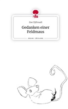 Zoe Djifroudi - Gedanken einer Feldmaus. Life is a Story - story.one