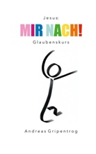 Andreas Gripentrog - Mir nach!