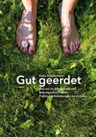 Katja Sündermann - Gut geerdet: Wie wir im Alltag Kraft und Geborgenheit finden