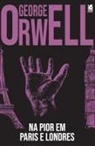 George Orwell - Na Pior, Em Paris e Londres