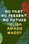 Yulisa Amadu Maddy, Yulisa Pat Amadu Maddy, Maddy Yulisa Amadu - No Past, No Present, No Future