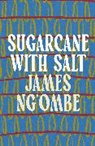 James Ng’ombe - Sugarcane With Salt