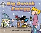 Bill Amend, Amend Bill - Big Dweeb Energy