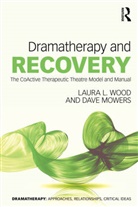 Dave Mowers, Laura L. Wood, Laura L. (Associate Professor Wood - Dramatherapy and Recovery