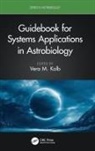Vera M. (Department of Chemistry Kolb, Vera M. Kolb, Kolb Vera M. - Guidebook for Systems Applications in Astrobiology