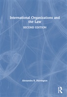 Alexandra R. Harrington - International Organizations and the Law