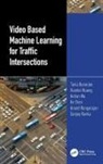 Tania Banerjee, Tania (Prof Banerjee, Ke Chen, Chen Ke, Xiaohui Huang, Anand Rangarajan... - Video Based Machine Learning for Traffic Intersections
