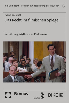 Fabian Odermatt - Das Recht im filmischen Spiegel - Verführung, Mythos und Performanz