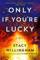Stacy Willingham - Only If You're Lucky