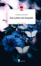 Franziska Dünnwald - Das Leben als Empath. Life is a Story - story.one