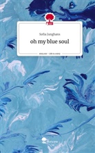 Sofia Junghans - oh my blue soul. Life is a Story - story.one