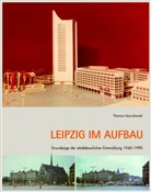 Thomas Hoscislawski, Pro Leipzig e. V., Pro Leipzig e.V., Stadtplanungsamt der Stadt Leipzig - Leipzig im Aufbau