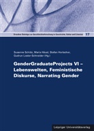 Maria Häusl, Stefan Horlacher, Stefan Horlacher u a, Gudrun Loster-Schneider, Susanne Schötz - GenderGraduateProjects VI - Lebenswelten, Feministische Diskurse, Narrating Gender