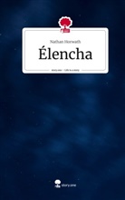 Nathan Horwath - Élencha. Life is a Story - story.one