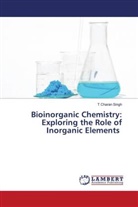 T Charan Singh, T. Charan Singh - Bioinorganic Chemistry: Exploring the Role of Inorganic Elements
