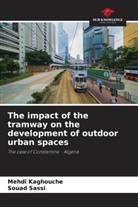 Mehdi Kaghouche, Souad Sassi - The impact of the tramway on the development of outdoor urban spaces