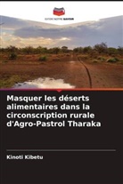 Kinoti Kibetu - Masquer les déserts alimentaires dans la circonscription rurale d'Agro-Pastrol Tharaka