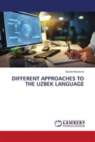 Sevara Nazarova - DIFFERENT APPROACHES TO THE UZBEK LANGUAGE