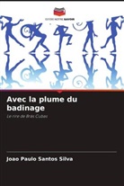 Joao Paulo Santos Silva - Avec la plume du badinage